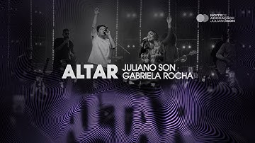 Juliano Son e Gabriela Rocha | ALTAR | Noite de Adoração II (Ao Vivo em São Paulo)