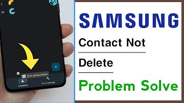 Samsung Contact Not Delete Problem Solve Error Saving Contact