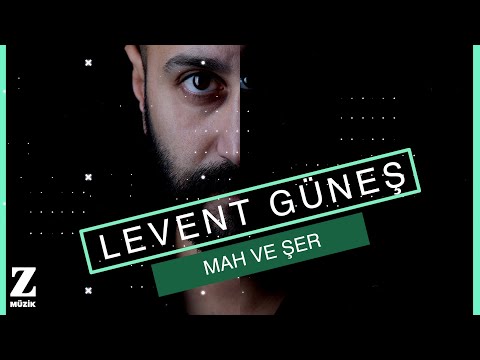 Levent Güneş - Mah ve Şer [ Eşkıya Dünyaya Hükümdar Olmaz © 2018 Z Müzik ]