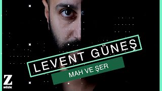 Levent Güneş - Mah ve Şer [ Eşkıya Dünyaya Hükümdar Olmaz © 2018 Z Müzik ] Resimi