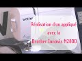 Raliser un appliqu avec la brother innovis m280d  avons