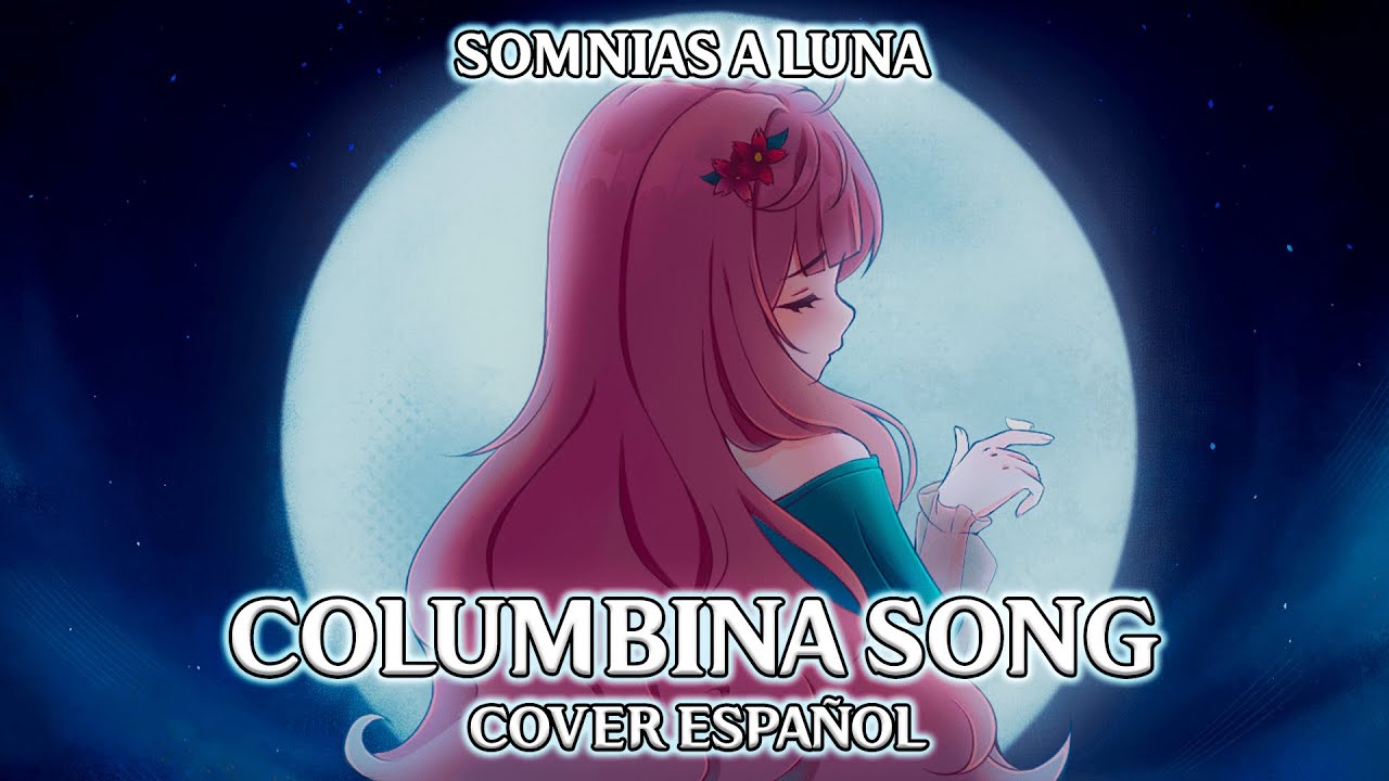 Columbina Song (Somnias a Luna) - Cover Español