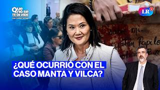 CASO MANTA Y VILCA: ¿HUBO JUSTICIA | QUE NO SE TE OLVIDE CON CARLOS CORNEJO