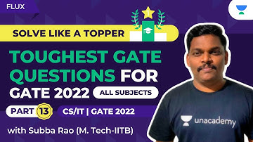 Toughest GATE Questions P::13 | ALL SUBJECTS COVERED | CS/IT | GATE 2022 | Subba Rao(IIT-B)