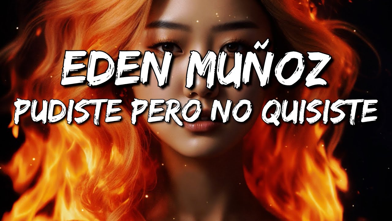 Eden Muñoz - Pudiste Pero No Quisiste (Letra/Lyrics)