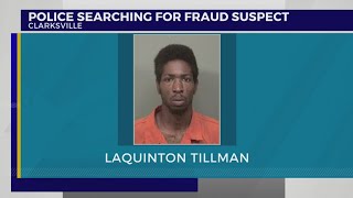 Clarksville Police searching for fraud suspect