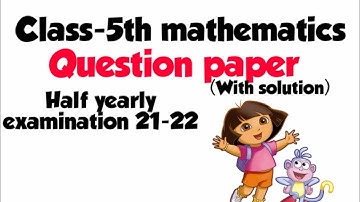 Class-5th half yearly exams paper mathematics, part-2,solution of mathematics half yearly exam paper