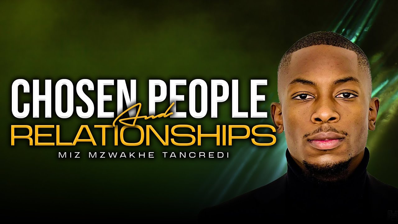 Chosen People and relationships | Miz Mzwakhe Tancredi
