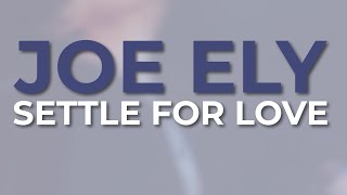 Joe Ely -  Settle For Love (Official Audio)