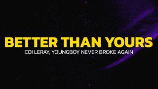 Coi Leray - Better Than Yours (Lyrics) ft. Youngboy Never Broke Again