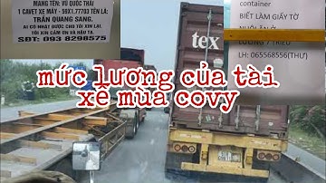 Mức lương của tài xế container và xe khách mùa covy19/như thế nào