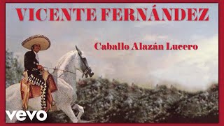 Vicente Fernández - Caballo Alazán Lucero (Letra / Lyrics)