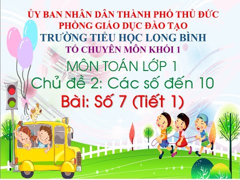Lớp 1 - Tuần 7 - Toán - Các số đến 10 - Số 7 (Tiết 1)