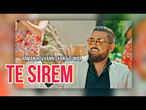 Arman Hovhannisyan Feat. Dj Kar - Te Sirem 2023