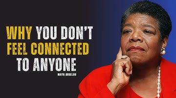 Why You Don’t Feel Connected to Anyone Anymore (Awakening Shift) | MAYA ANGELOU