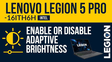 Lenovo legion 5 Pro (intel) - Auto-Brightness Enable or Disable -  adaptive brightness windows 10