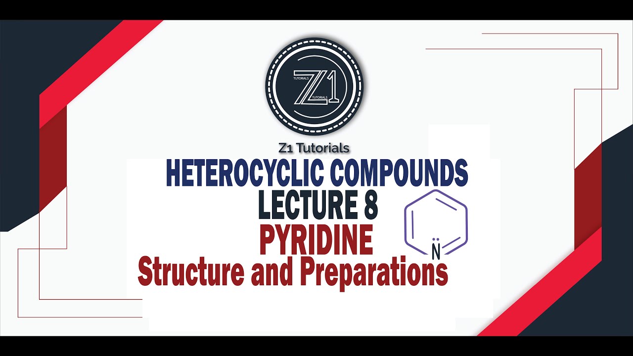 Heterocyclic Compounds | Lecture 8 | Pyridine | Methods of Preparations ...