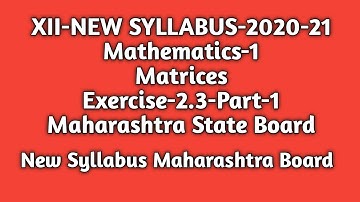 New Syllabus|Std 12th |Maths-1|Matrices|Exercise-2.3-Part-1|Maharashtra State Board