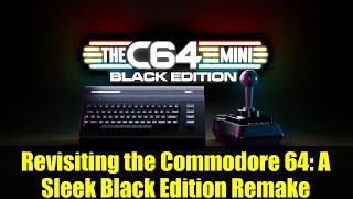 Revisiting the Commodore 64: A Sleek Black Edition Remake