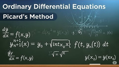 Ordinary Differential Equations : Picard’s Iteration Method