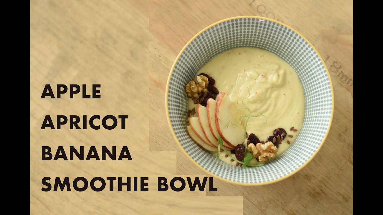 Apple Apricot Banana Smoothie Bowl I Healthy Delicious Simple Easy DIY