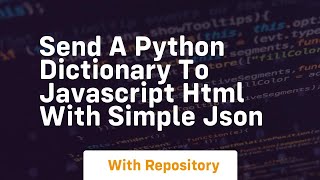 Send a python dictionary to javascript html with simple json