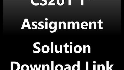 CS201 Assignment 1 + Download Link | Solution| Spring 2020 Virtual University