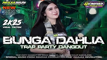 DJ BUNGA DAHLIA TRAP PARTY DANGDUT VIRAL TERBARU 2K25‼️MIDDEL NULUP BASS BLAYER - GEMPAR PRODUCTION🔥
