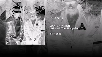 XXXTENTACION - Str8 Shot (Feat. Ski Mask The Slump God)