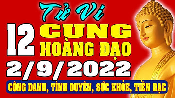 Tử vi 12 cung hoàng đạo ngày 2/9/2022 - Xem Vận Mệnh, Tài Lộc, Công Việc, Tình Duyên, Sức Khỏe