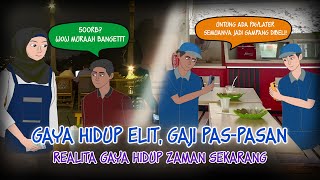 Gaya Hidup Elit, Gaji Pas-Pasan 1 - Realita Gaya Hidup Zaman Sekarang | #Dramaanimasi #Animasiazab