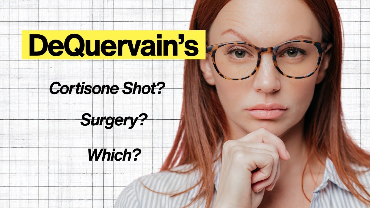 DeQuervain's: Does a cortisone injection and/or DeQuervain's surgery ...
