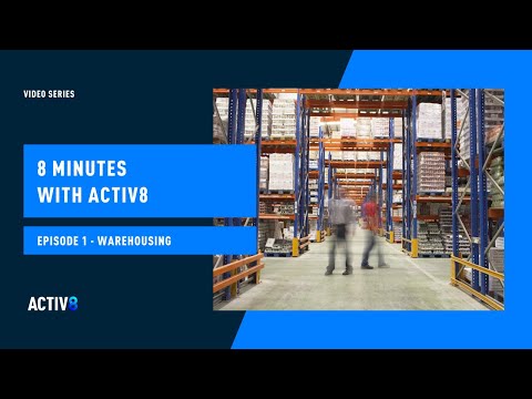 8 Minutes with Activ8 | Episode 1 - Warehousing