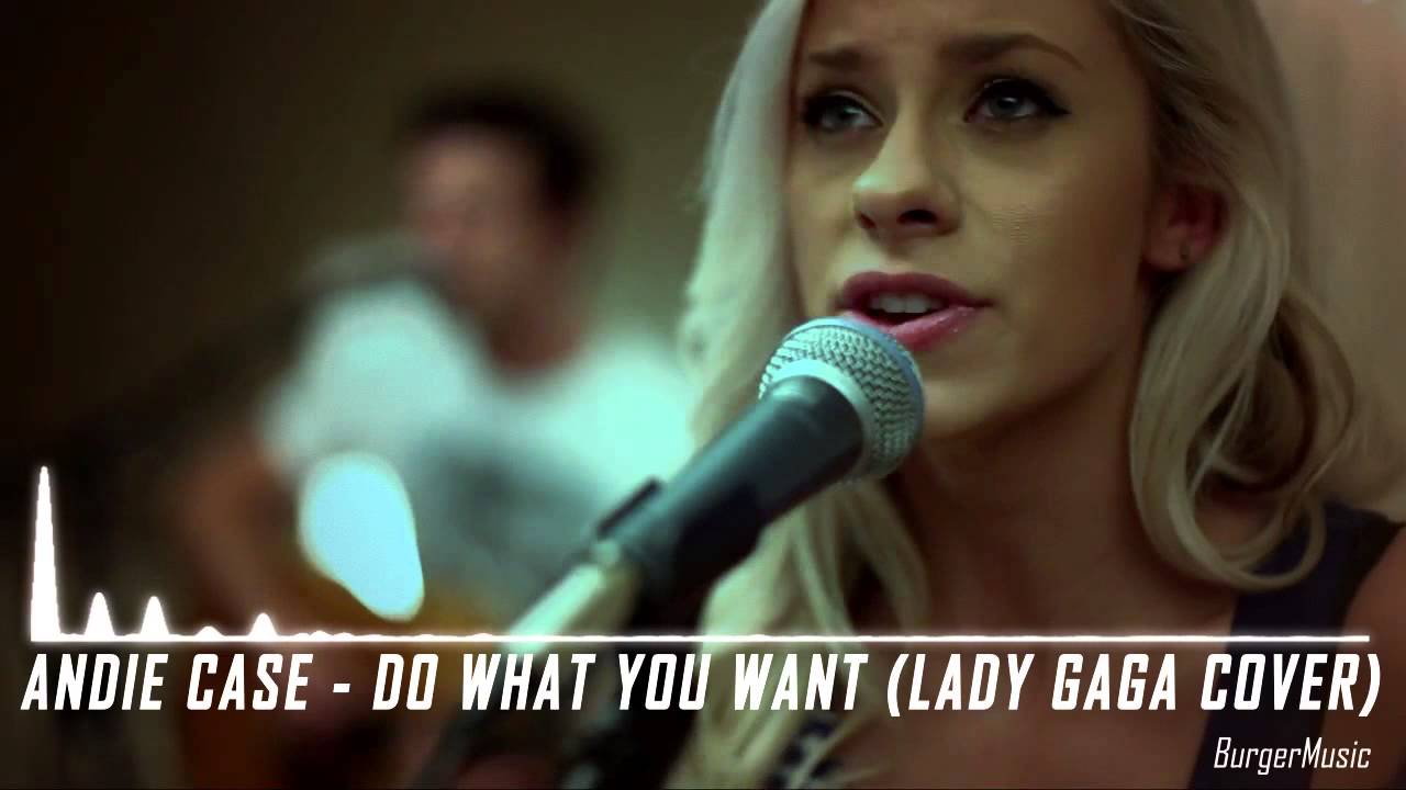 Andie Case - Do What You Want (Lady Gaga Cover) Explicit - YouTube