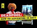 Deadpool: How to Advertise in 2018 – Wisecrack Edition