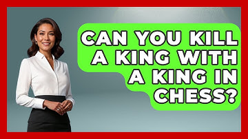 Can You Kill A King With A King In Chess? - The Board Game Xpert
