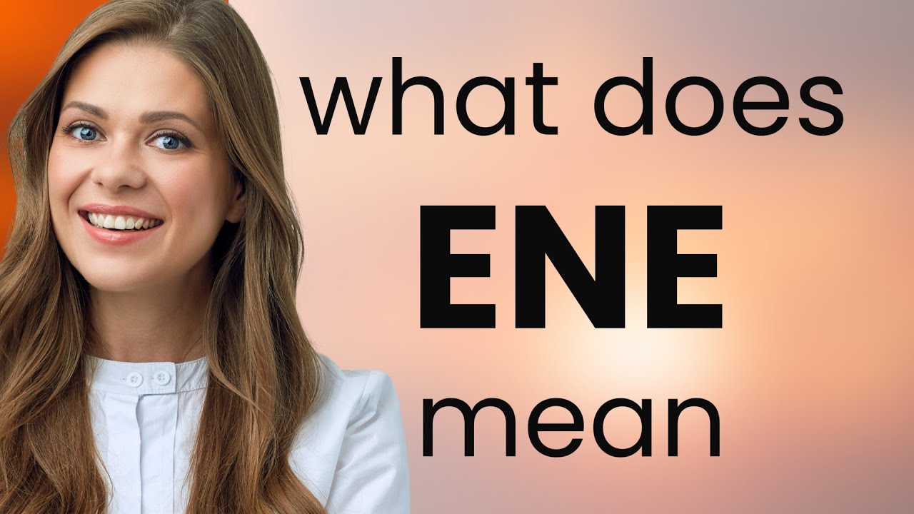 Ene ENE Meaning YouTube Ene ENE Meaning YouTube
