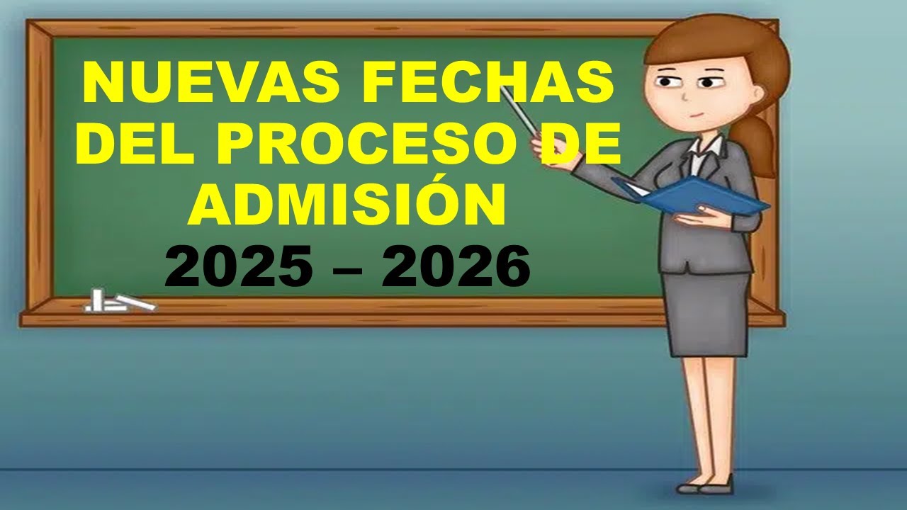 Soy Docente: NUEVAS FECHAS DEL PROCESO DE ADMISIÓN 2025 – 2026 - YouTube