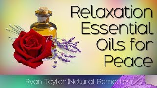 Top 15 Essential Oils: for Relaxation