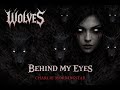 Wolves Behind My Eyes by Charlie Morningstar