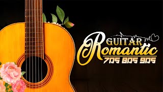 Melodies Of Romantic Guitar Music Embrace Your Heart ❤️ The Best Love Songs 70'S 80'S 90'S