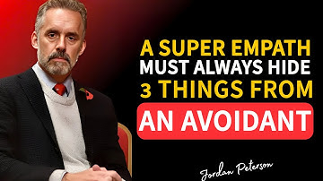 A SUPER EMPATH MUST ALWAYS HIDE 3 THINGS FROM AN AVOIDANT | JORDAN PETERSON MOTIVATIONAL SPEECH