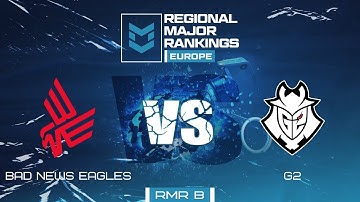 Bad News Eagles vs G2 | Map 1 Dust2 | PGL RMR EUROPE B - Day 2