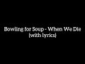 Bowling for Soup - When We Die (with lyrics)