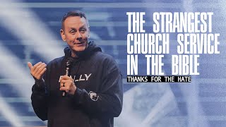 Thanks for the Hate - The Strangest Church Service in the Bible