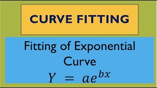 Curve Fitting || Fitting of Exponential Curve || y =ae^bx