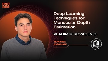 Deep Learning Techniques for Monocular Depth Estimation | Vladimir Kovacevic | DSC Europe 23