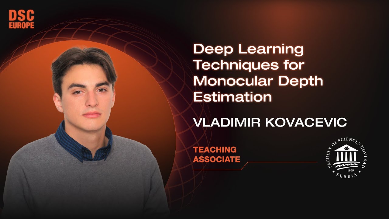 Deep Learning Techniques for Monocular Depth Estimation | Vladimir Kovacevic | DSC Europe 23