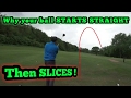 WHY DOES YOUR DRIVE START STRAIGHT - THEN SLICE!