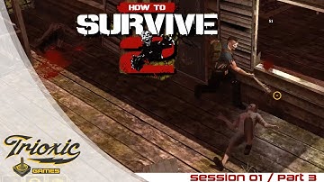 How To Survive 2 - Session 01 / Part 3 Walkthrough (No Commentary)